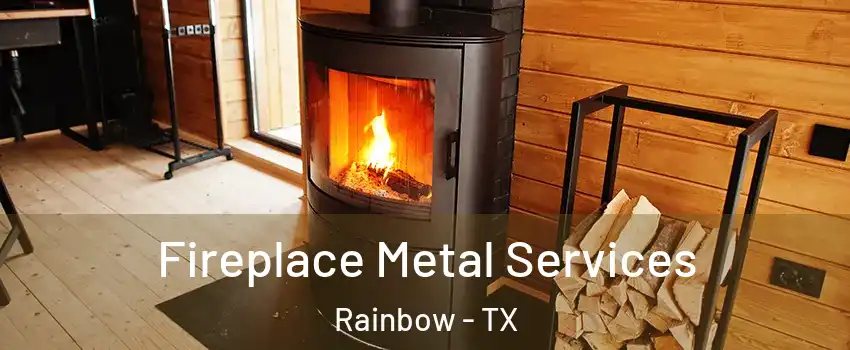 Fireplace Metal Services Rainbow - TX