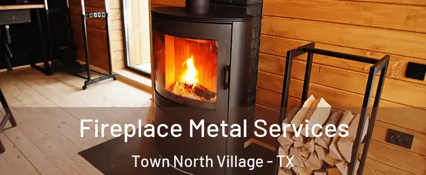 Fireplace Metal Services Town North Village - TX