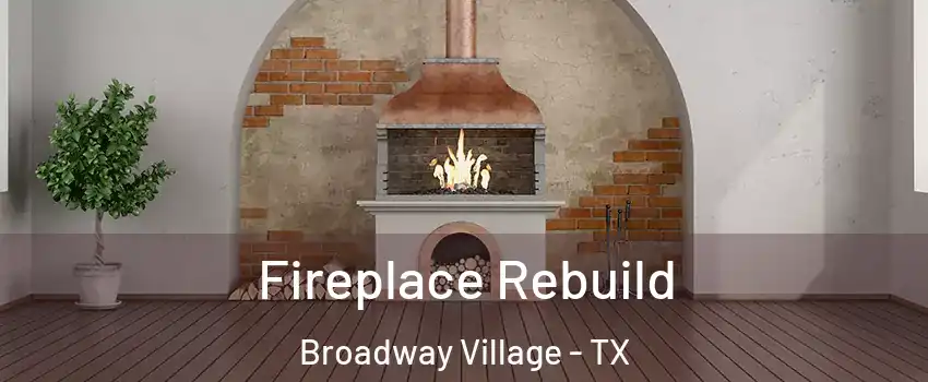 Fireplace Rebuild Broadway Village - TX