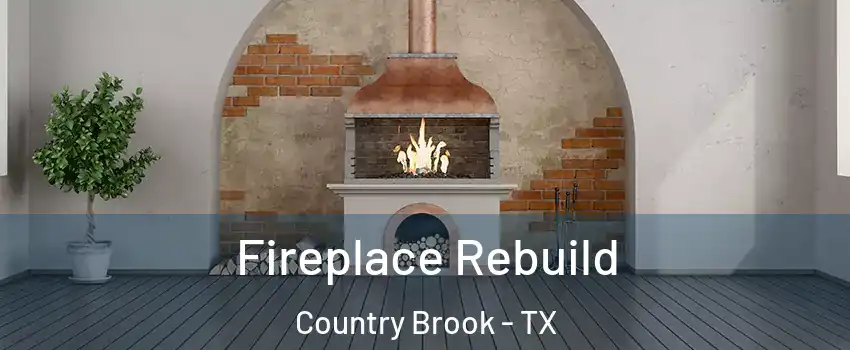 Fireplace Rebuild Country Brook - TX