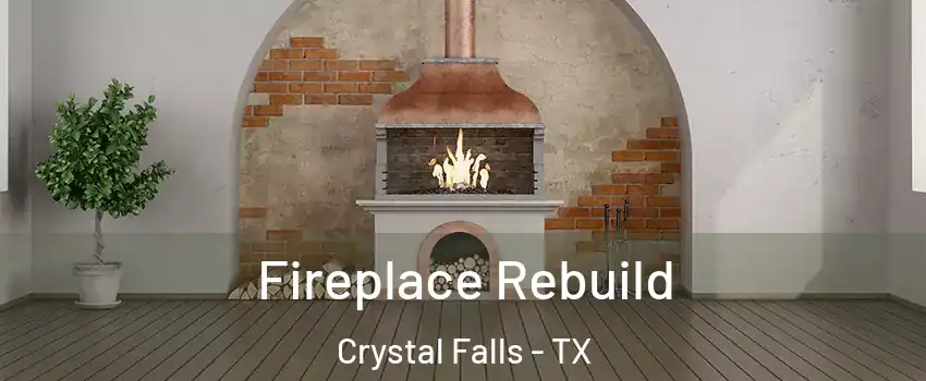 Fireplace Rebuild Crystal Falls - TX