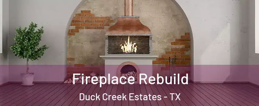 Fireplace Rebuild Duck Creek Estates - TX