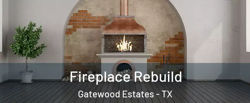 Fireplace Rebuild Gatewood Estates - TX