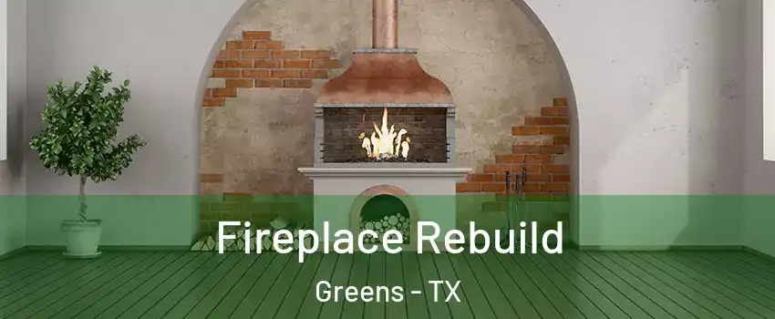 Fireplace Rebuild Greens - TX