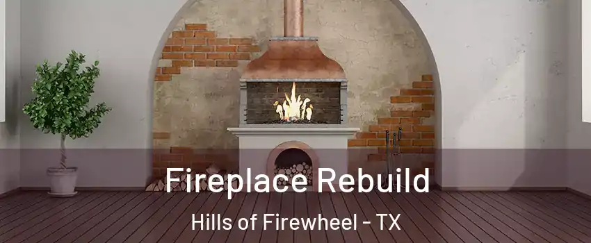 Fireplace Rebuild Hills of Firewheel - TX