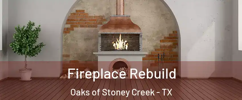 Fireplace Rebuild Oaks of Stoney Creek - TX