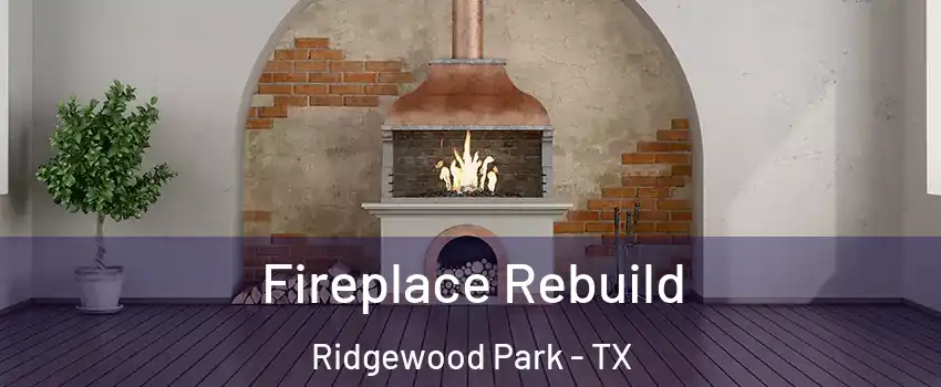 Fireplace Rebuild Ridgewood Park - TX