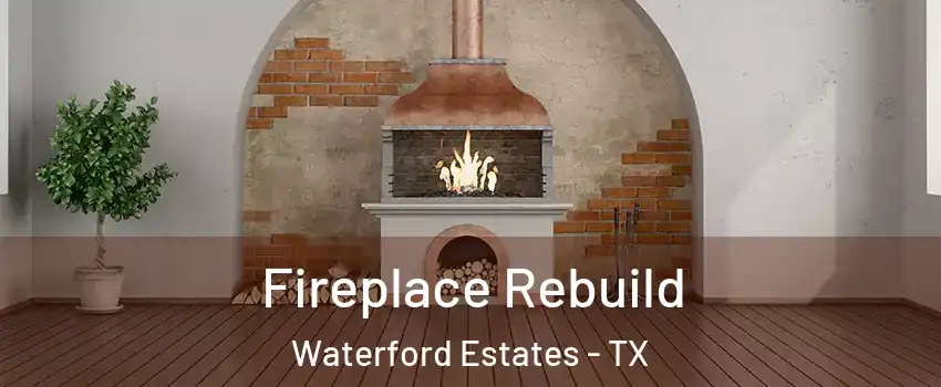 Fireplace Rebuild Waterford Estates - TX