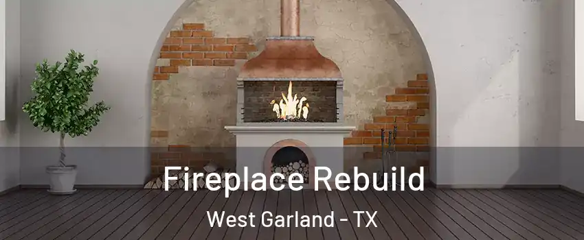 Fireplace Rebuild West Garland - TX