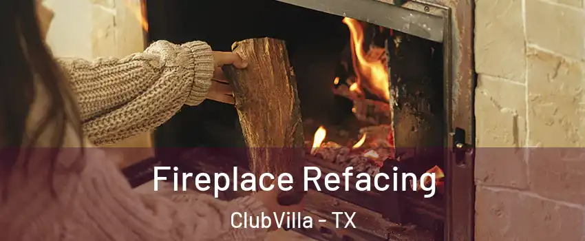 Fireplace Refacing ClubVilla - TX