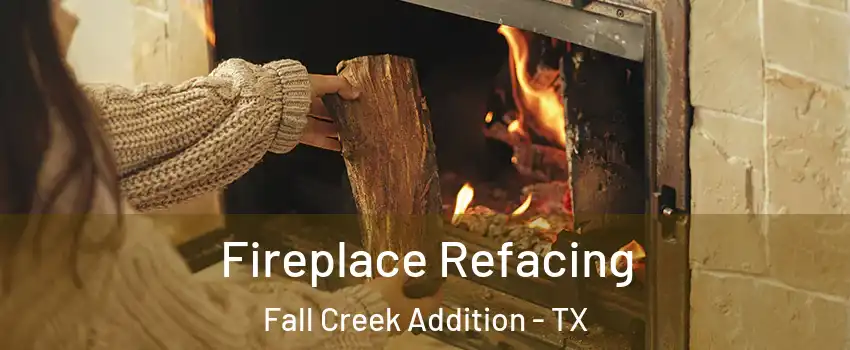 Fireplace Refacing Fall Creek Addition - TX