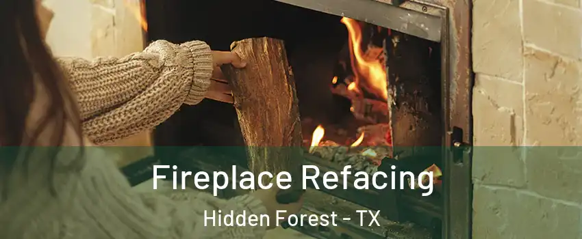 Fireplace Refacing Hidden Forest - TX