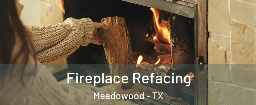 Fireplace Refacing Meadowood - TX