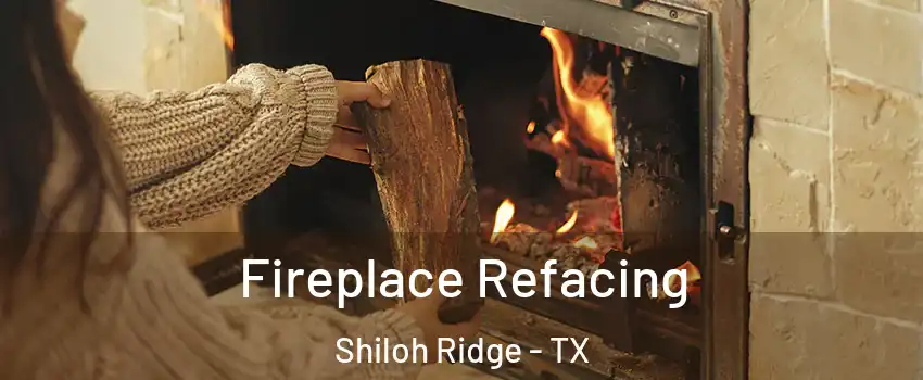 Fireplace Refacing Shiloh Ridge - TX