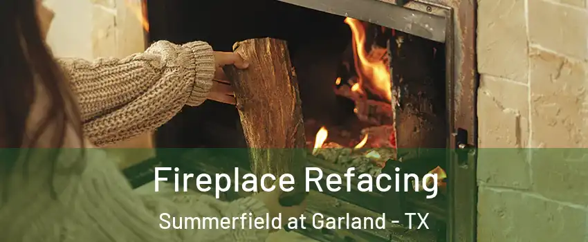 Fireplace Refacing Summerfield at Garland - TX