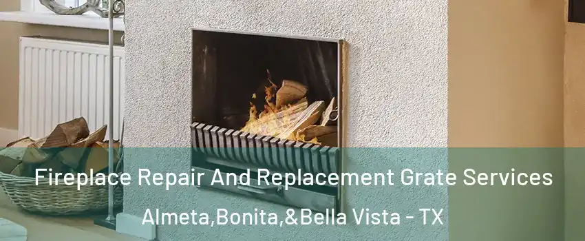 Fireplace Repair And Replacement Grate Services Almeta,Bonita,&Bella Vista - TX