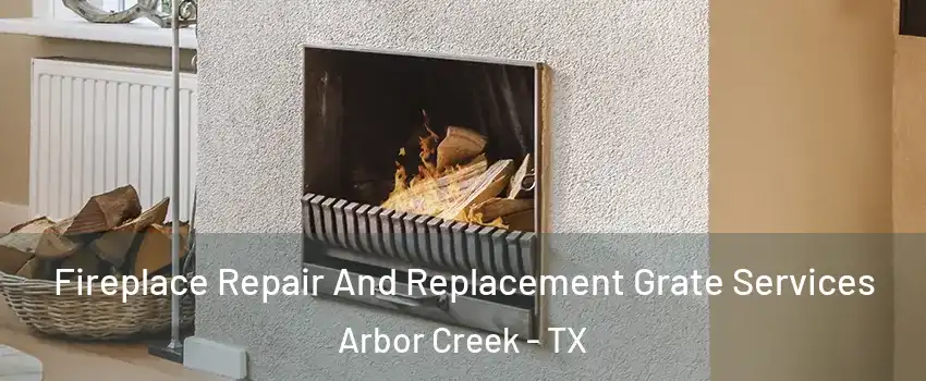 Fireplace Repair And Replacement Grate Services Arbor Creek - TX