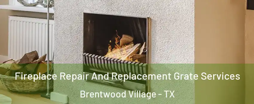 Fireplace Repair And Replacement Grate Services Brentwood Village - TX