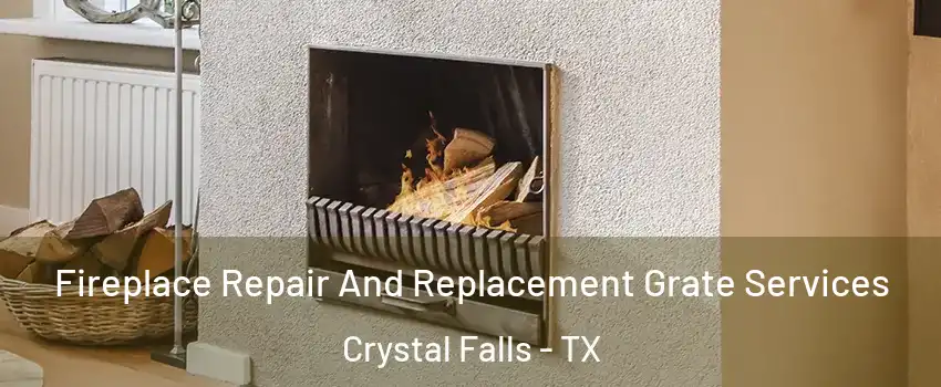 Fireplace Repair And Replacement Grate Services Crystal Falls - TX