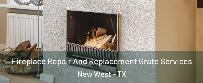 Fireplace Repair And Replacement Grate Services New West - TX