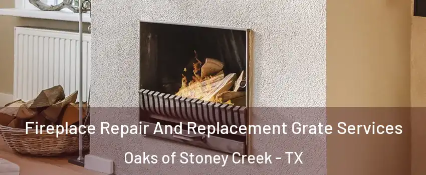 Fireplace Repair And Replacement Grate Services Oaks of Stoney Creek - TX