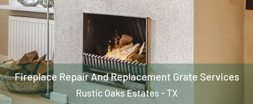 Fireplace Repair And Replacement Grate Services Rustic Oaks Estates - TX