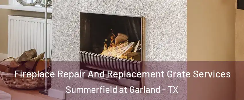 Fireplace Repair And Replacement Grate Services Summerfield at Garland - TX