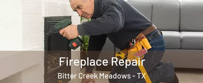 Fireplace Repair Bitter Creek Meadows - TX