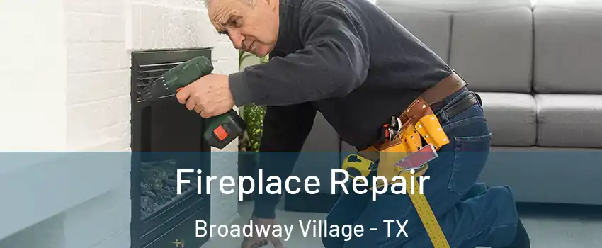 Fireplace Repair Broadway Village - TX