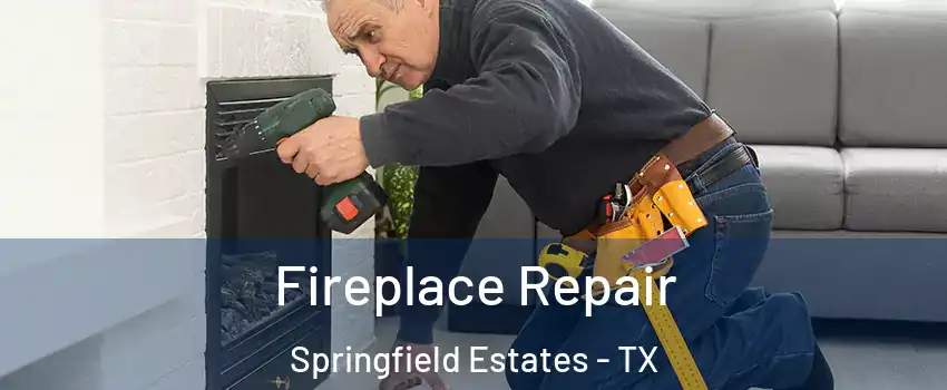 Fireplace Repair Springfield Estates - TX