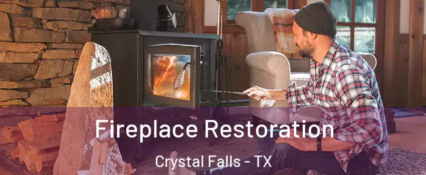 Fireplace Restoration Crystal Falls - TX