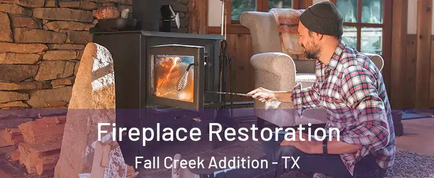 Fireplace Restoration Fall Creek Addition - TX