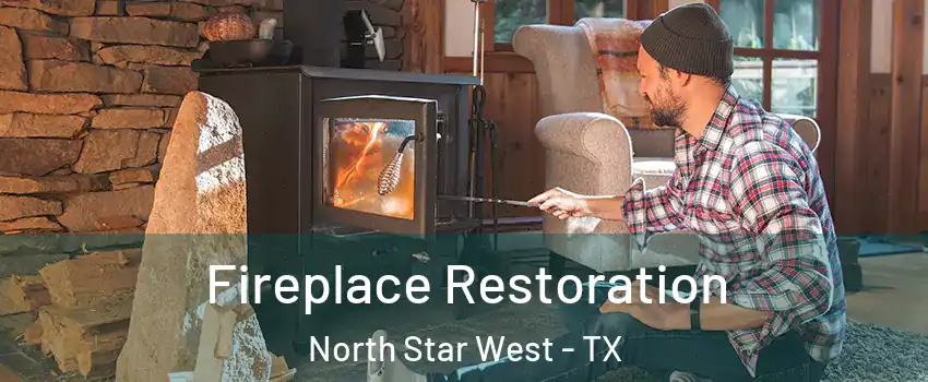 Fireplace Restoration North Star West - TX