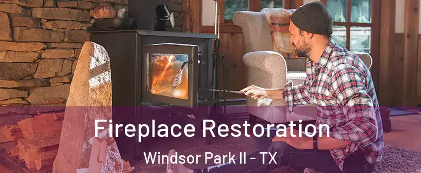 Fireplace Restoration Windsor Park II - TX