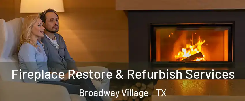 Fireplace Restore & Refurbish Services Broadway Village - TX