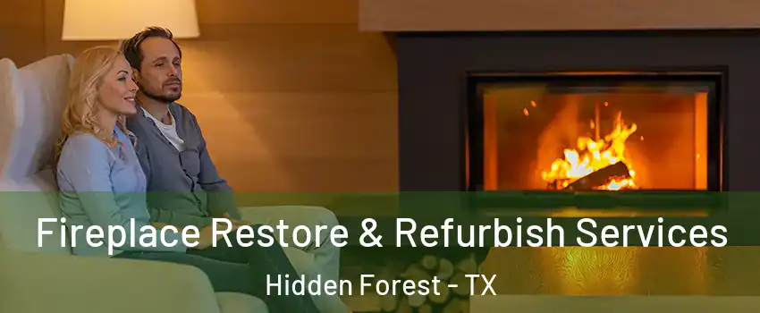 Fireplace Restore & Refurbish Services Hidden Forest - TX