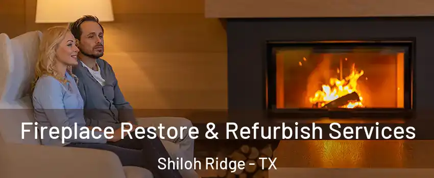 Fireplace Restore & Refurbish Services Shiloh Ridge - TX