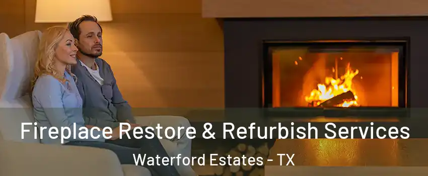 Fireplace Restore & Refurbish Services Waterford Estates - TX