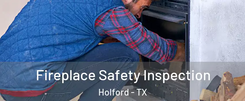 Fireplace Safety Inspection Holford - TX