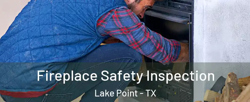 Fireplace Safety Inspection Lake Point - TX