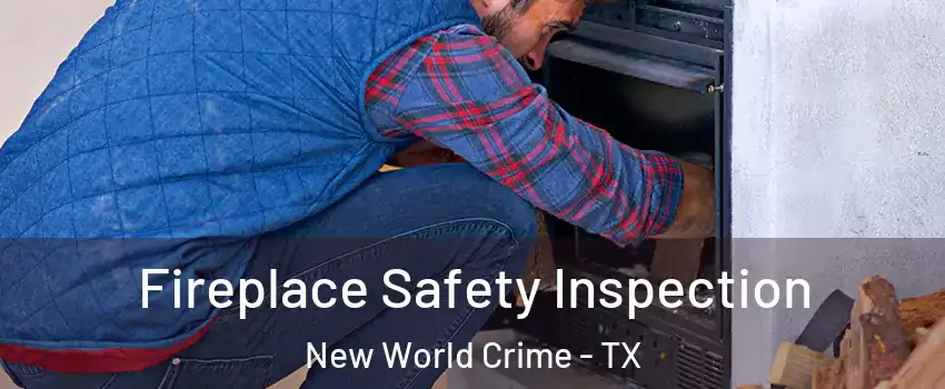 Fireplace Safety Inspection New World Crime - TX