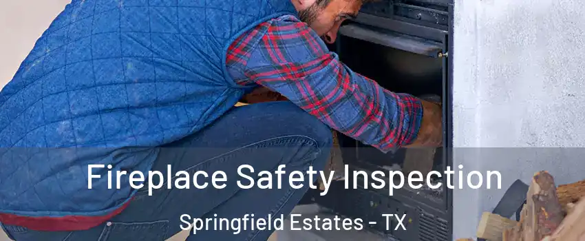 Fireplace Safety Inspection Springfield Estates - TX