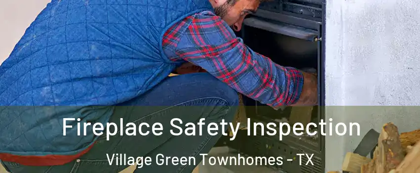 Fireplace Safety Inspection Village Green Townhomes - TX