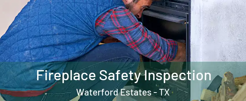 Fireplace Safety Inspection Waterford Estates - TX