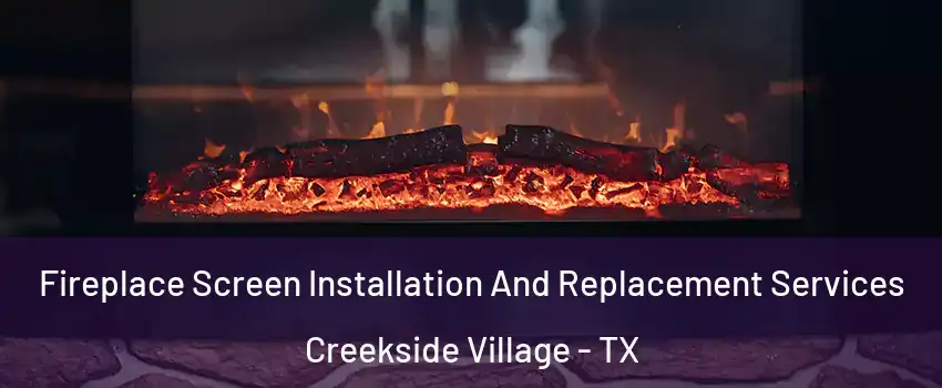 Fireplace Screen Installation And Replacement Services Creekside Village - TX