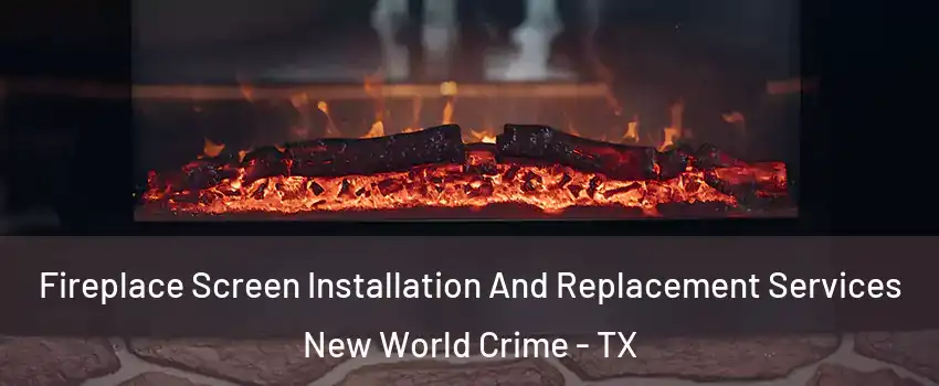 Fireplace Screen Installation And Replacement Services New World Crime - TX