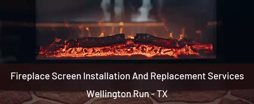 Fireplace Screen Installation And Replacement Services Wellington Run - TX