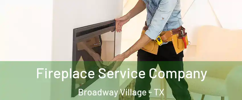 Fireplace Service Company Broadway Village - TX