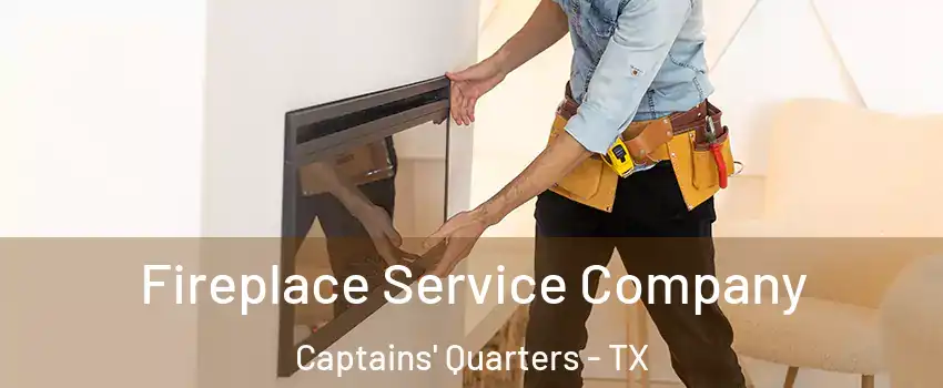 Fireplace Service Company Captains' Quarters - TX