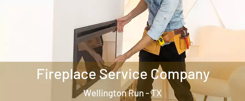 Fireplace Service Company Wellington Run - TX